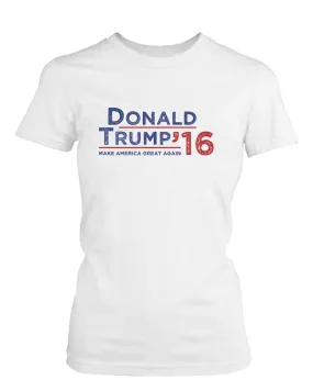 Donald Trump 2016 Make American Great Again Campaign Women's Tshirt White Tees