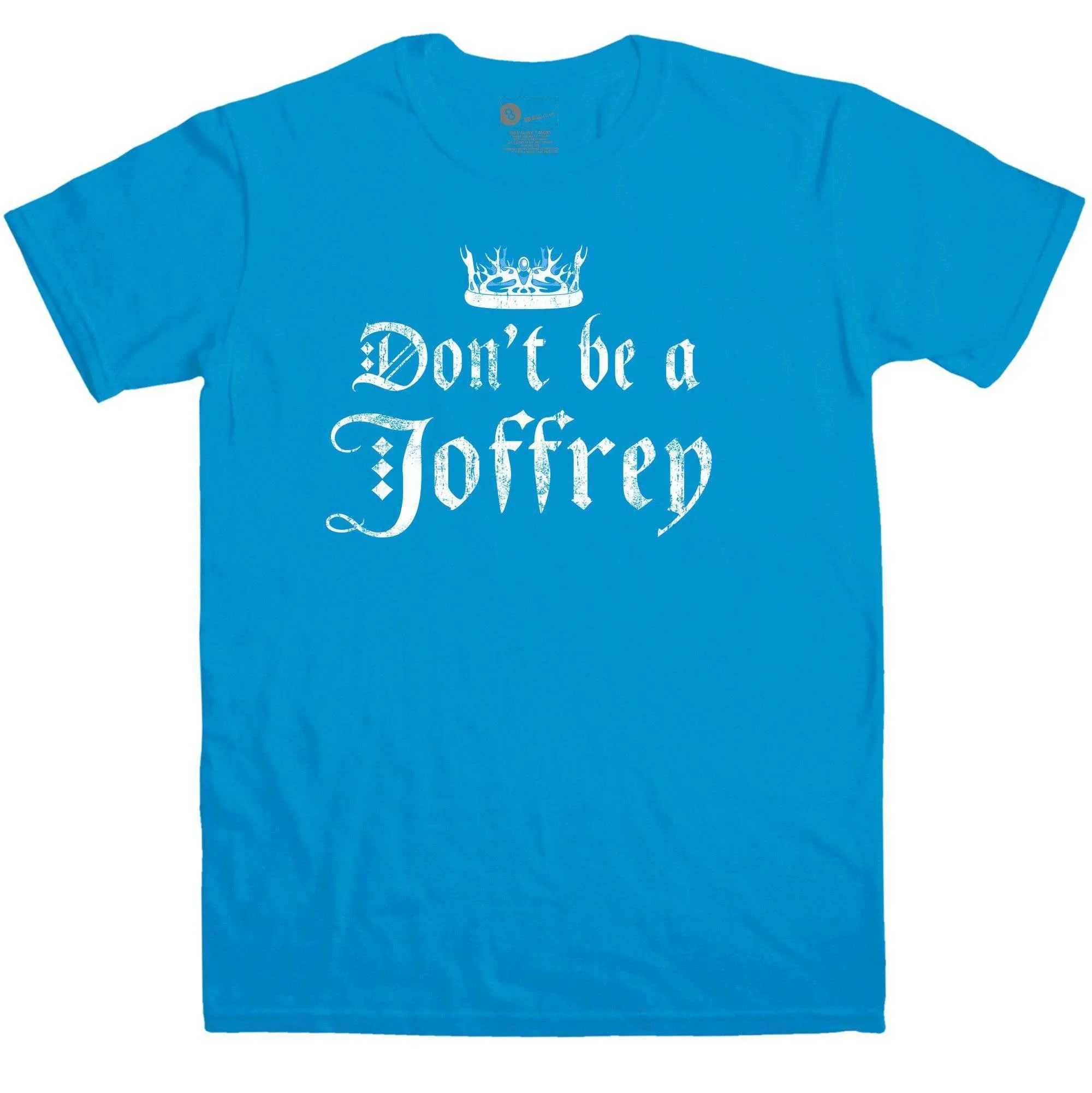 Don't Be A Joffrey T-Shirt