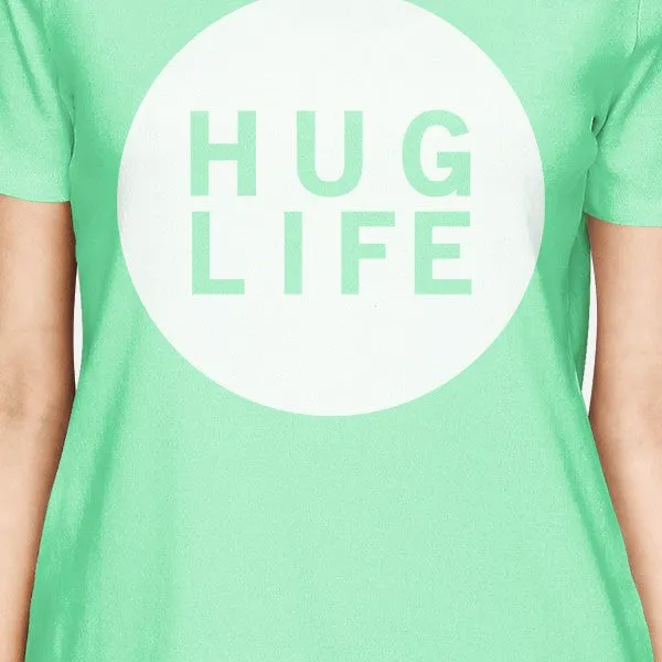 Hug Life Women's Mint T-shirt Crew Neck Cute Gift Ideas For Friends