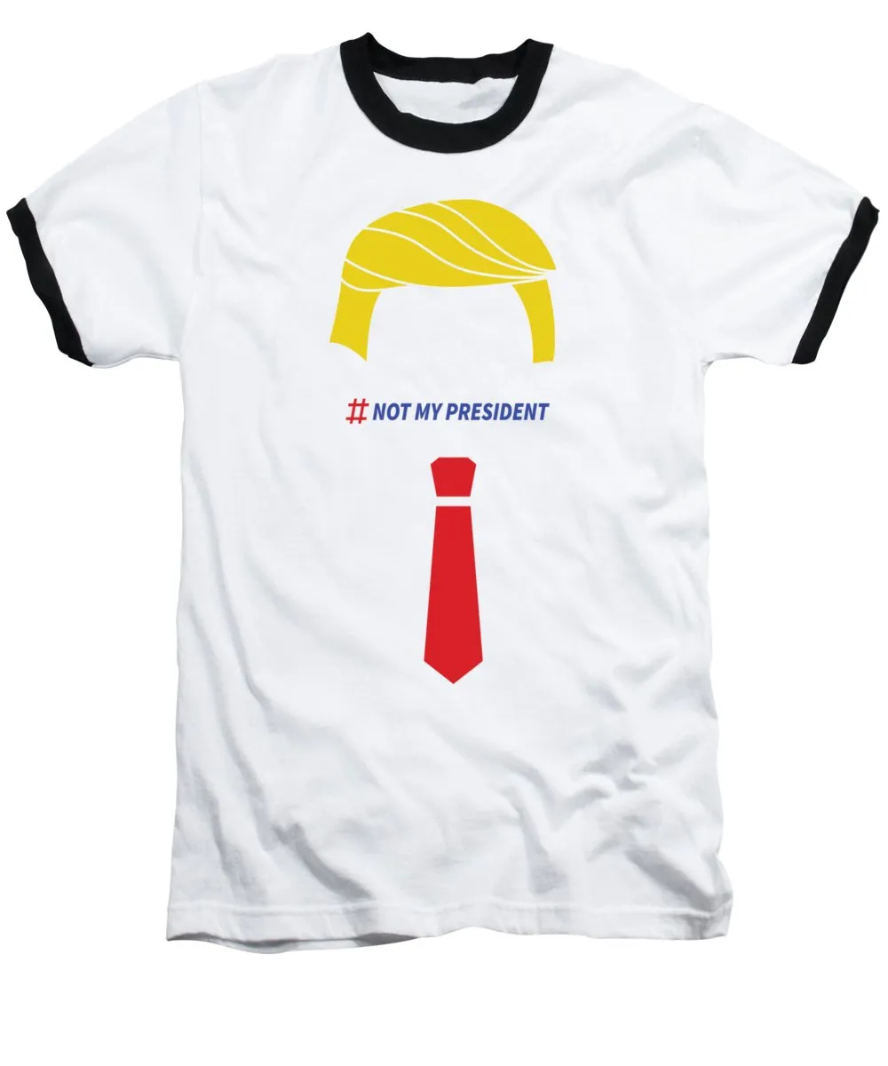 Not My Prez - Baseball T-Shirt