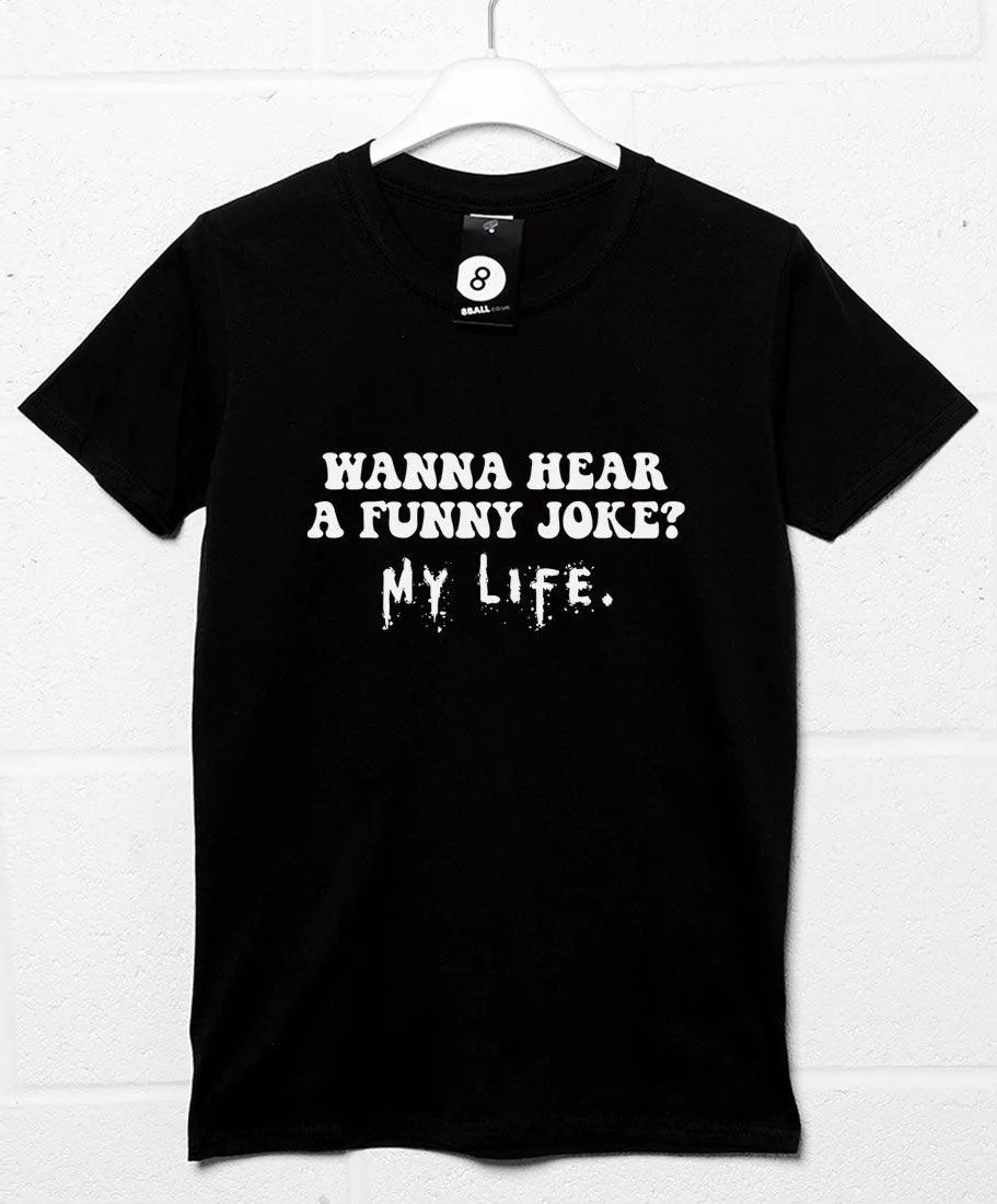 Wanna Hear a Funny Joke T-Shirt